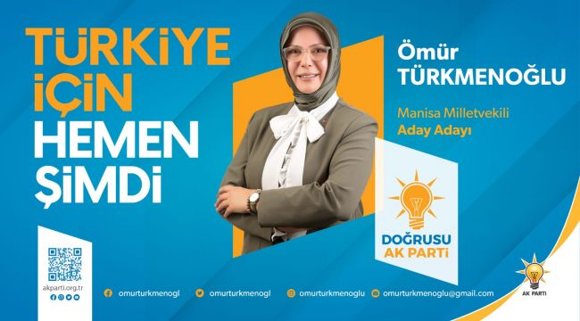 Manisa Milletvekili Aday Adayı Ömür Türkmenoğlu