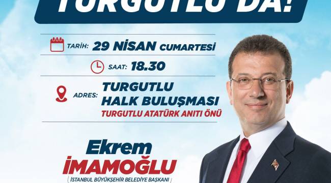İstanbul Büyükşehir Belediye Başkanı Ekrem İmamoğlu Turgutlu’ya Geliyor