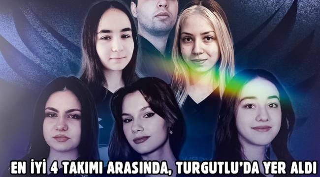 Türkiye’nin En İyi 4 Takımı Arasında, Turgutlu’da Yer Aldı