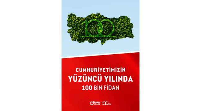 CUMHURİYETİMİZİN 100. YILINDA 100 BİN FİDAN