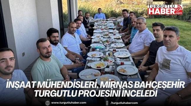 İnşaat Mühendisleri, Mirnas Bahçeşehir Turgutlu Projesini İnceledi