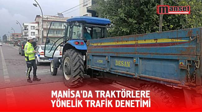 Manisa'da Traktörlere Yönelik Trafik Denetimi