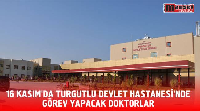16 Kasım'da Turgutlu Devlet Hastanesi'nde görev yapacak doktorlar