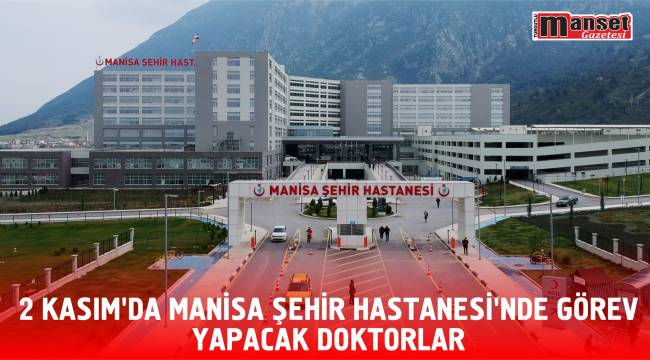 2 Kasım’da Manisa Şehir Hastanesi'nde görev yapacak doktorlar
