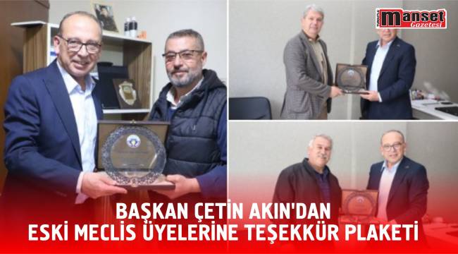 Başkan Çetin Akın’dan Eski Meclis Üyelerine Teşekkür Plaketi
