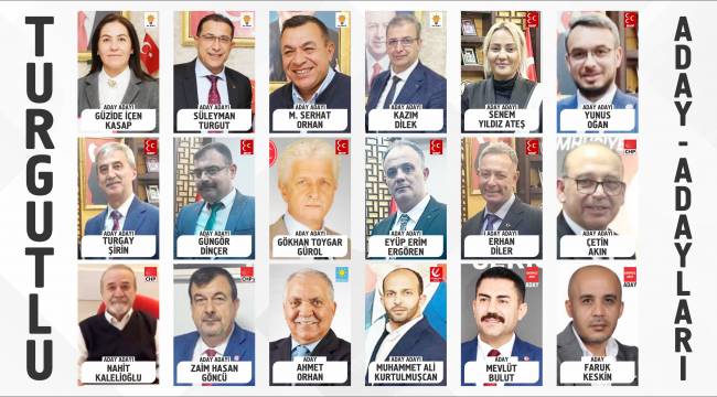 TURGUTLU BELEDİYE BAŞKAN ADAYLARI VE ADAY ADAYLARI