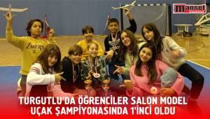TURGUTLU’DA ÖĞRENCİLER SALON MODEL UÇAK ŞAMPİYONASINDA 1’İNCİ OLDU