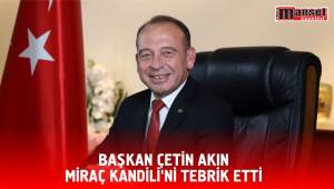 Başkan Çetin Akın  Miraç Kandili’ni tebrik etti