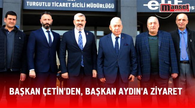 Başkan Çetin'den, Başkan Aydın'a Ziyaret