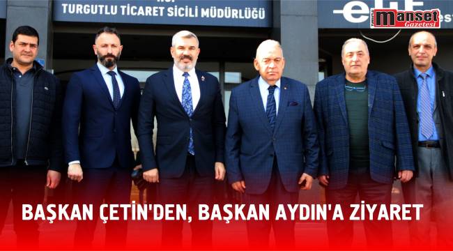 Başkan Çetin'den, Başkan Aydın'a Ziyaret