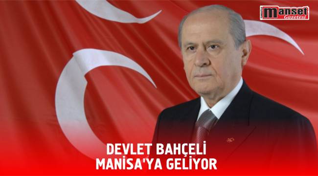 Devlet Bahçeli Manisa’ya Geliyor