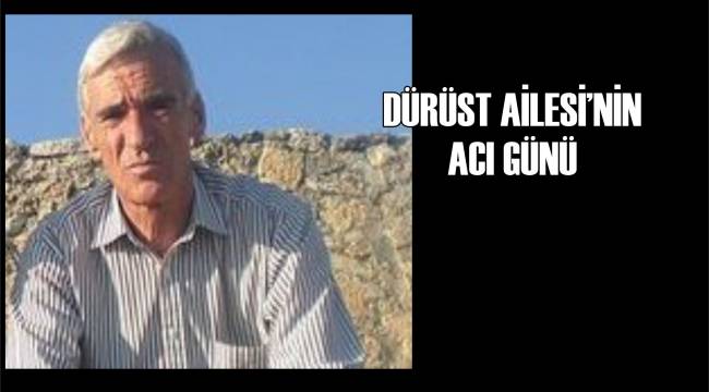 Dürüst Ailesi'nin Acı Günü  