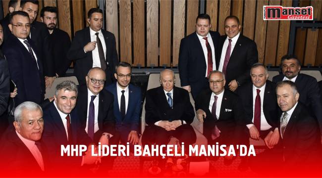 MHP Lideri Bahçeli Manisa'da