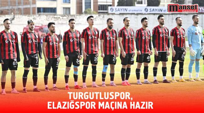 Turgutluspor, Elazığspor Maçına Hazır