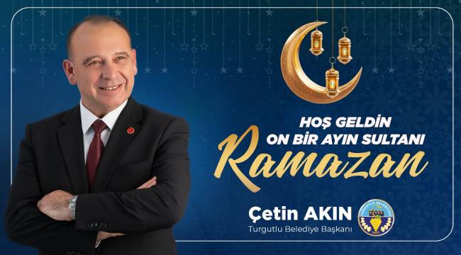 Başkan Çetin Akın’dan Ramazan Ayı Mesajı