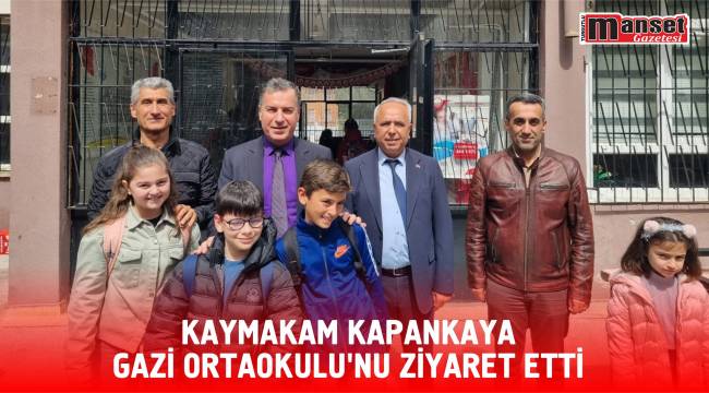 Kaymakam Kapankaya Gazi Ortaokulu’nu Ziyaret Etti