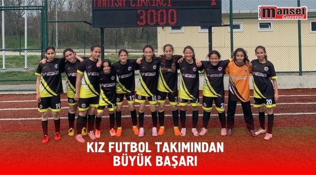 Kız Futbol Takımından Büyük Başarı