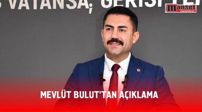 Mevlüt Bulut’tan Açıklama