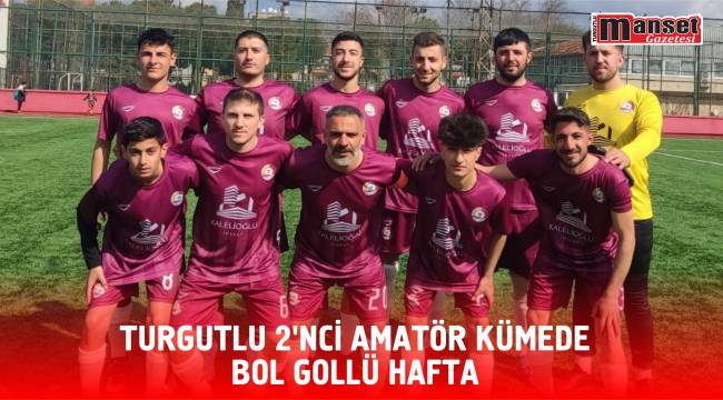 Turgutlu 2’nci Amatör Kümede Bol Gollü Hafta