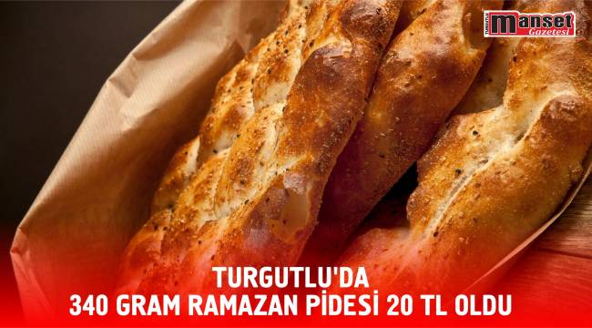 Turgutlu'da 340 Gram Ramazan Pidesi 20 TL Oldu