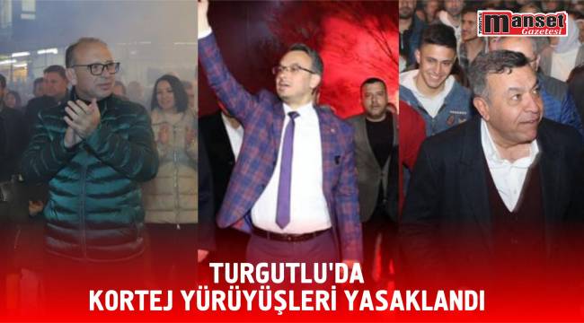 Turgutlu'da Kortej Yürüyüşleri Yasaklandı