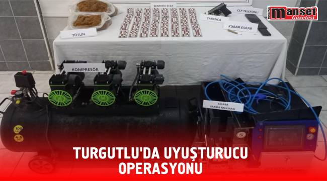 Turgutlu’da Uyuşturucu Operasyonu