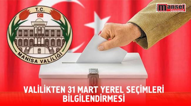 Valilikten 31 Mart Yerel Seçimleri Bilgilendirmesi