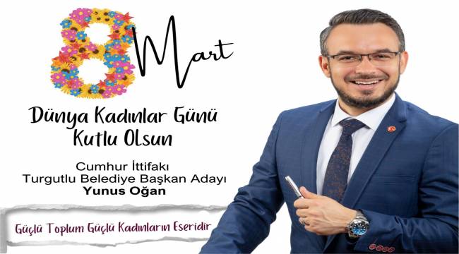 Yunus Oğan "Güçlü Toplumlar Güçlü Kadınların Eseridir"