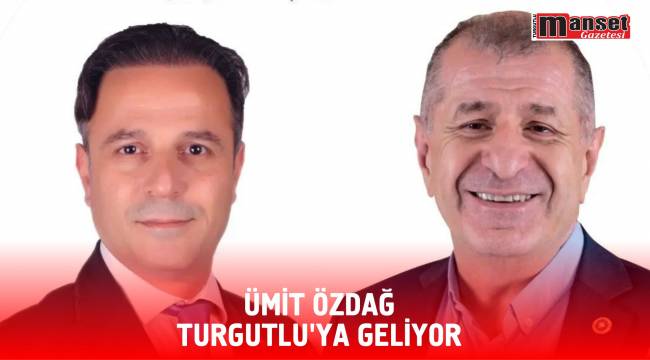 Zafer Partisi Genel Başkanı Ümit Özdağ Turgutlu’ya geliyor