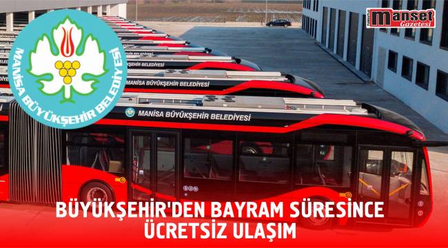 Büyükşehir’den Bayram Süresince Ücretsiz Ulaşım