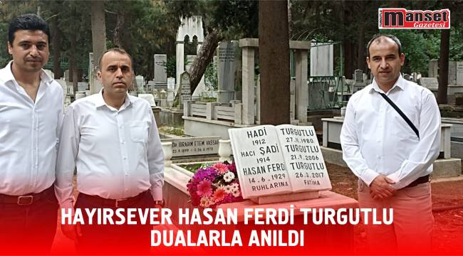 Hayırsever Hasan Ferdi Turgutlu, Dualarla Anıldı