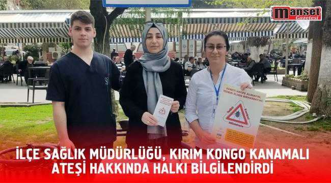 İlçe Sağlık Müdürlüğü, Kırım Kongo Kanamalı Ateşi Hakkında Halkı Bilgilendirdi