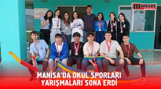 MANİSA’DA OKUL SPORLARI YARIŞMALARI SONA ERDİ