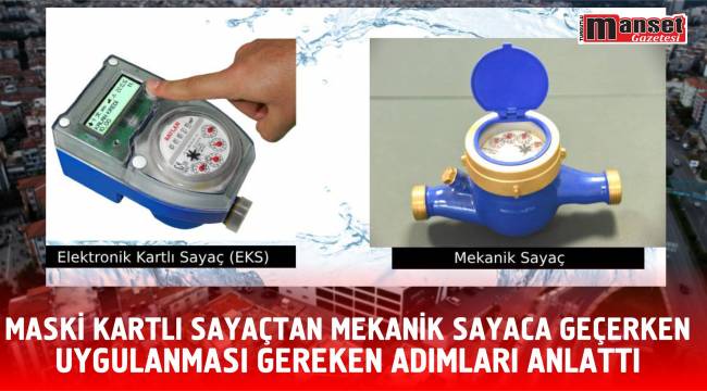 MASKİ Kartlı Sayaçtan Mekanik Sayaca Geçerken Uygulanması Gereken Adımları Anlattı