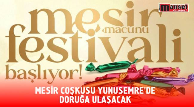 MESİR COŞKUSU YUNUSEMRE’DE DORUĞA ULAŞACAK