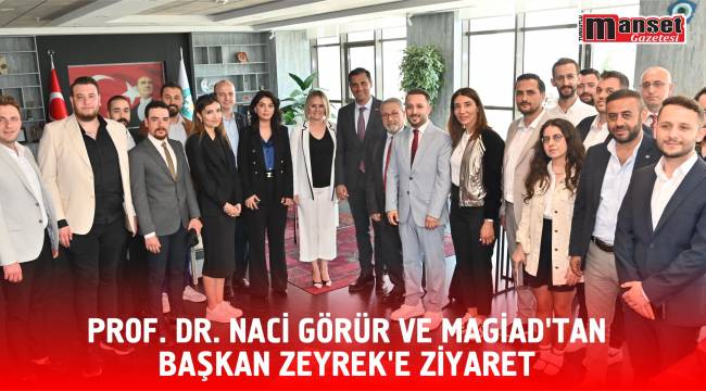 Prof. Dr. Naci Görür ve MAGİAD’tan Başkan Zeyrek’e Ziyaret
