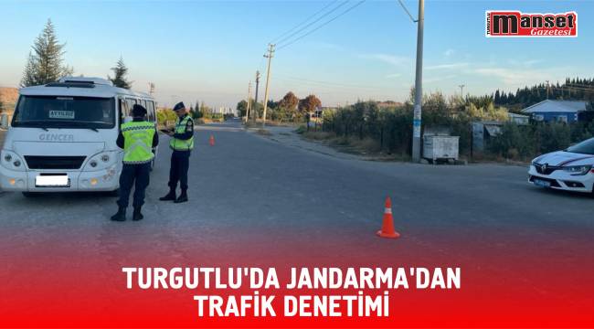 Turgutlu’da Jandarma’dan Trafik Denetimi