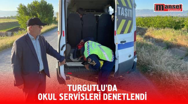 Turgutlu’da Okul Servisleri Denetlendi 