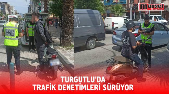 Turgutlu’da Trafik Denetimleri Sürüyor