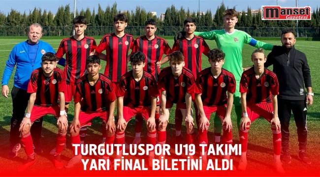 Turgutluspor U19 Takımı Yarı Final Biletini Aldı