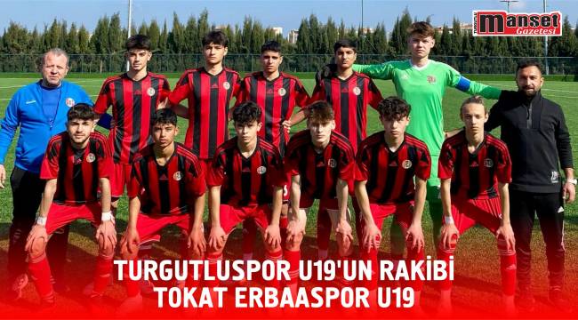 Turgutluspor U19'un Rakibi Tokat Erbaaspor U19