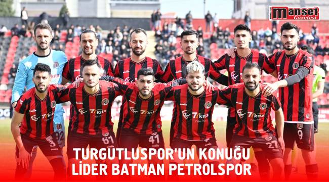 Turgutluspor'un Konuğu Lider Batman Petrolspor