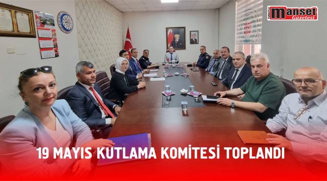 19 Mayıs Kutlama Komitesi Toplandı