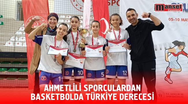 Ahmetlili Sporculardan Basketbolda Türkiye Derecesi