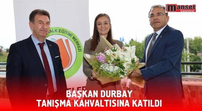 Başkan Durbay Tanışma Kahvaltısına Katıldı