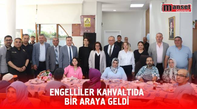 ENGELLİLER KAHVALTIDA BİR ARAYA GELDİ