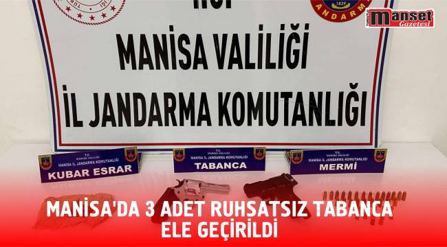 Manisa’da 3 Adet Ruhsatsız Tabanca Ele Geçirildi