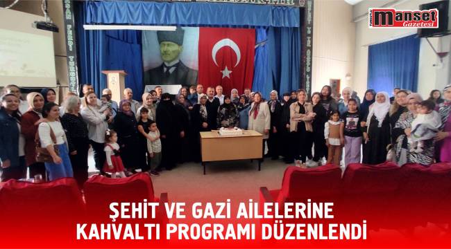 ŞEHİT VE GAZİ AİLELERİNE KAHVALTI PROGRAMI DÜZENLENDİ