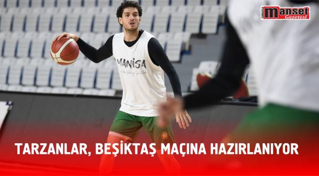 Tarzanlar, Beşiktaş Maçına Hazırlanıyor