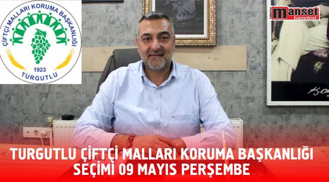 Turgutlu Çiftçi Malları Koruma Başkanlığı Seçimi 09 Mayıs Perşembe